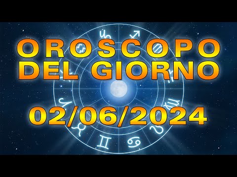Oroscopo del Giorno Domenica 2 Giugno 2024!