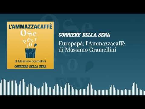 Europapà: «l’Ammazzacaffè» di Massimo Gramellini