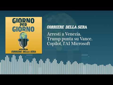 Arresti a Venezia. Trump punta su Vance. Come funziona Copilot