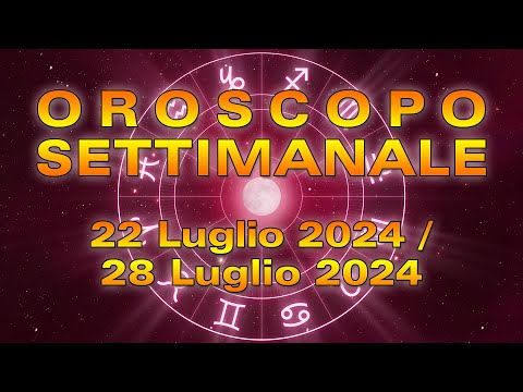 Oroscopo della Settimana dal 22 al 28 Luglio 2024!