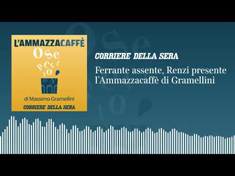 Ferrante assente, Renzi presente: «l’Ammazzacaffè» di Massimo Gramellini