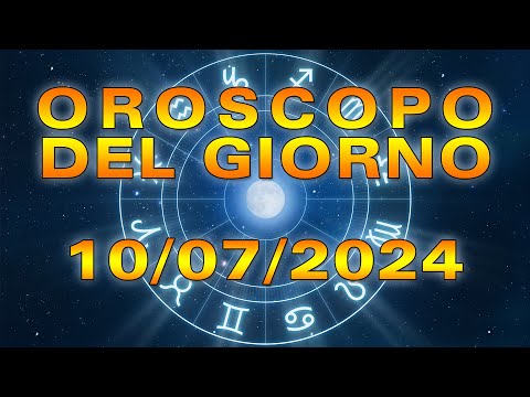 Oroscopo del Giorno Mercoledì 10 Luglio 2024!