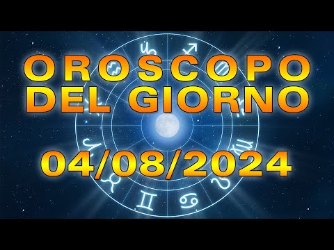 Oroscopo del Giorno: Domenica, 4 Agosto 2024!
