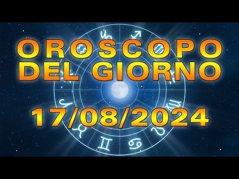 Oroscopo del Giorno: Sabato, 17 Agosto 2024!