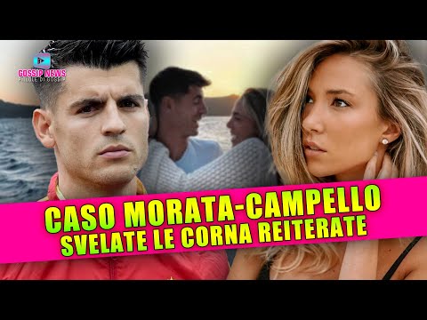 Caso Morata-Campello: Svelate le Corna Reiterate!
