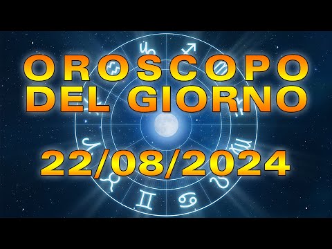 Oroscopo del Giorno: Giovedì, 22 Agosto 2024!