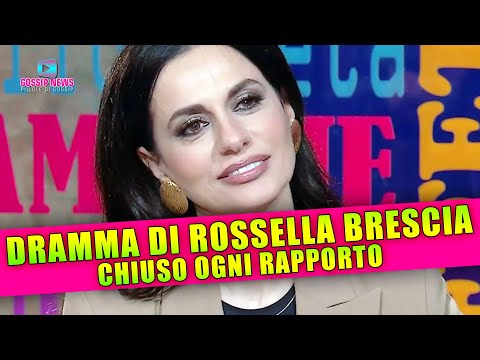 Il Dramma di Rossella Brescia: Chiuso Ogni Rapporto!