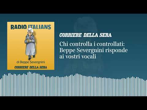 Chi controlla i controllati: «Radio Italians», Beppe Severgnini risponde ai vostri vocali