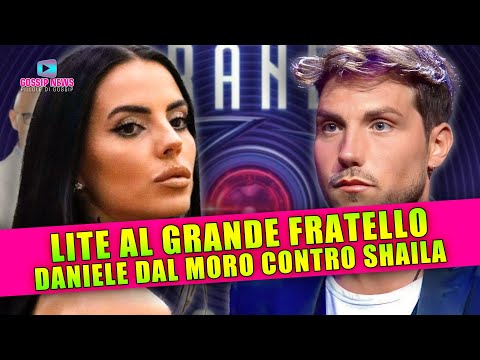 Lite Al Grande Fratello: Daniele Dal Moro Contro Shaila!