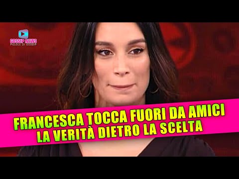 Francesca Tocca Fuori da Amici: La Verità Dietro La Scelta!