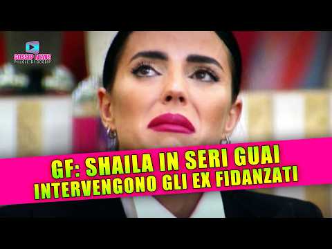 Grande Fratello, Shaila In Seri Guai: Intervengono Gli Ex Fidanzati!