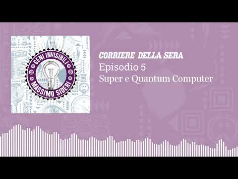 Geni Invisibili – S2 Ep.5 – Super e Quantum Computer