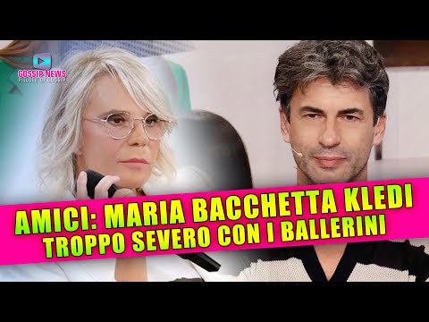 Amici, Maria Bacchetta Kledi: Troppo Severo Con i Ballerini!
