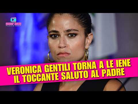 Veronica Gentili torna a Le Iene: il toccante omaggio al padre scomparso!