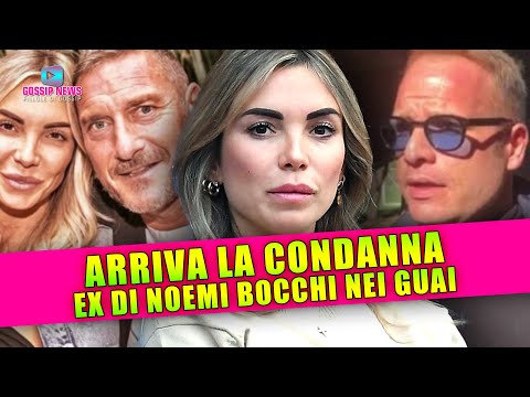 Condanna Confermata: Si Mette Male per l’Ex di Noemi Bocchi!