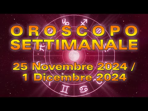 Oroscopo Settimanale: dal 25 Novembre al 1 Dicembre 2024!