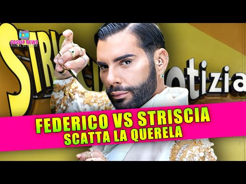 Federico Fashion Style Imbufalito: Querelata Striscia la Notizia!