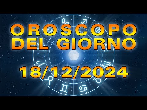 Oroscopo del Giorno: Mercoledì 18 Dicembre 2024!