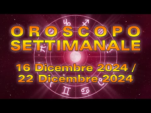 Oroscopo della Settimana: dal 16 al 22 Dicembre 2024!