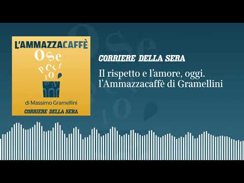Il rispetto e l’amore, oggi: l’«Ammazzacaffè» di Massimo Gramellini