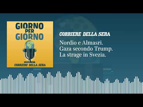 Nordio e Almasri. Gaza secondo Trump. La strage in Svezia