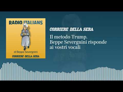 Il metodo Trump: «Radio Italians», Beppe Severgnini risponde ai vostri vocali