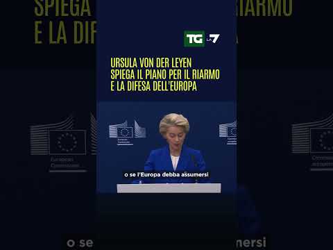 #Ursula Von Der Leyen spiega il piano per il riarmo e la difesa dell’Europa