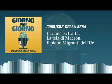 Ucraina, si tratta. La tela di Macron. Il Piano migranti dell’Ue