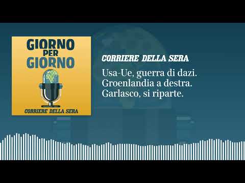 Usa-Ue, la guerra dei dazi. Il dopo-voto in Groenlandia. Garlasco, si riparte