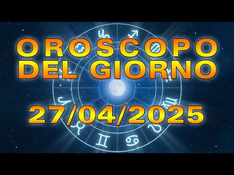 Oroscopo del Giorno: Domenica, 27 Aprile 2025!