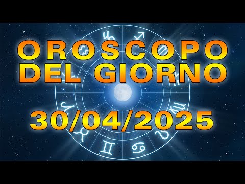 Oroscopo del Giorno: Mercoledì, 30 Aprile 2025!