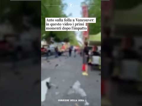 Auto sulla folla a Vancouver: in questo video i primi momenti dopo l’impatto #shorts #news