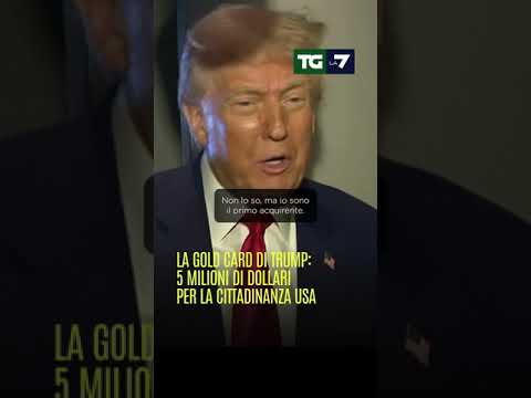 La Gold Card 5 milioni di dollari, presentata da Trump per ottenere la cittadinanza in USA