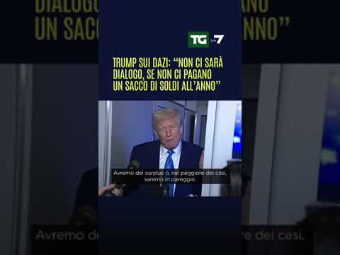 #Trump sui dazi: “Non ci sarà dialogo, se non ci pagano un sacco di soldi all’anno”