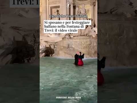 Si sposano e per festeggiare ballano nella Fontana di Trevi: il video virale #shorts #news