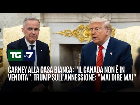 Carney alla Casa Bianca: “Il Canada non è in vendita”. Trump sull’annessione: “Mai dire mai”