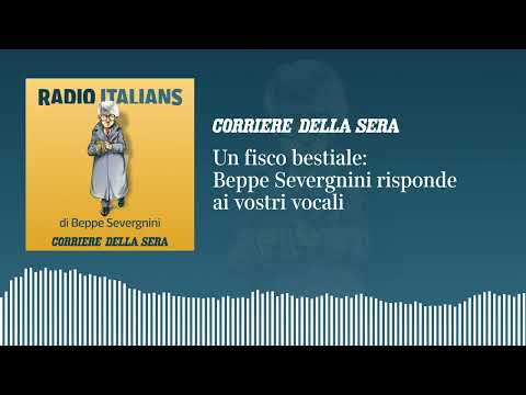 Un fisco bestiale: «Radio Italians», Beppe Severgnini risponde ai vostri vocali