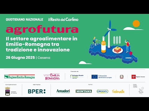 Agrofutura a Cesena – Il settore agroalimentare in Emilia-Romagna tra tradizione e innovazione