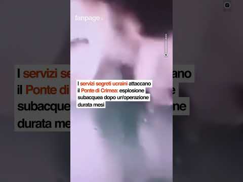 I servizi segreti ucraini attaccano il Ponte di Crimea: esplosione subacquea dopo un’operazione dura