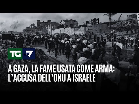 A Gaza, la fame usata come arma: L’accusa dell’Onu a Israele