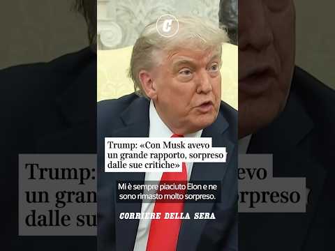 Trump: «Con Musk avevo un grande rapporto, sorpreso dalle sue critiche» #shorts #news