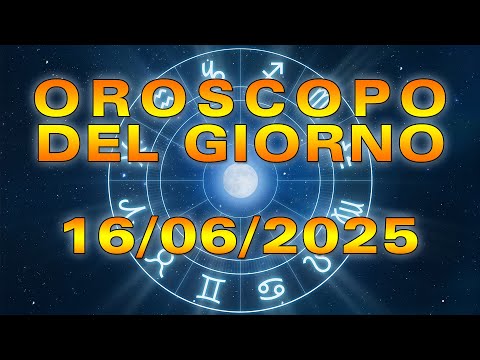 Oroscopo del Giorno: Lunedì, 16 Giugno 2025!