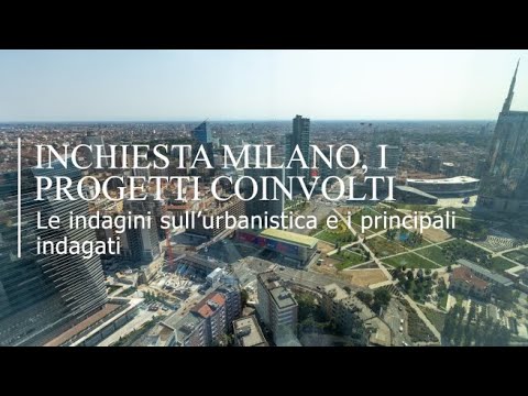 Inchiesta Urbanistica Milano, ecco quali sono i progetti coinvolti e chi sono gli indagati