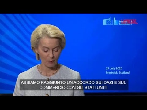 Dazi, Von der Leyen: «Accordo Ue-Usa crea certezza in tempi incerti»