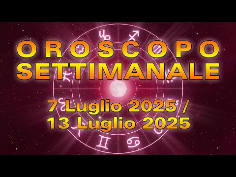 Oroscopo della Settimana: da Lunedì 7 Luglio 2025 a Domenica 13 Luglio 2025!