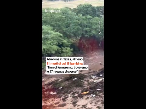 Alluvione in Texas, almeno 51 morti di cui 15 bambine: “Troveremo le 27 ragazze disperse”