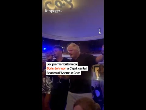 L’ex premier britannico Boris Johnson a Capri: canta i Beatles all’Anema e Core