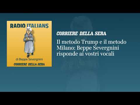 Il metodo Trump e il metodo Milano: «Radio Italians», Beppe Severgnini risponde ai vostri vocali