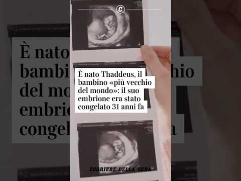 È nato Thaddeus, il bambino «più vecchio del mondo»: il suo embrione congelato 31 anni fa #shorts