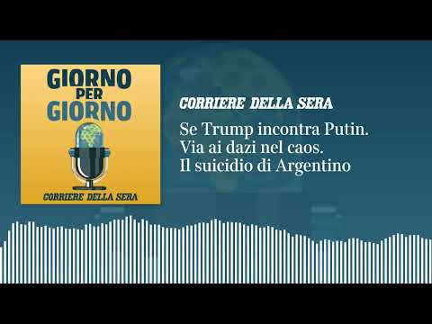 Se Trump incontra Putin. Via ai dazi nel caos. Il suicidio di Argentino